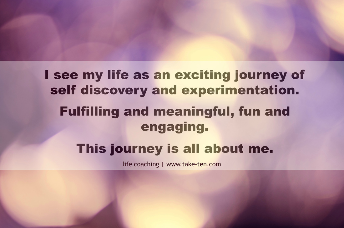 I see my life as an exciting journey of self discovery and experimentation. TakeTen Coaching